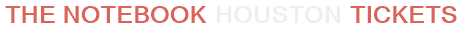 The Notebook Houston Tickets